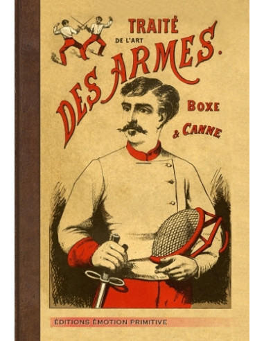 TRAITÉ DE L'ART DES ARMES, BOXE FRANÇAISE ET CANNE