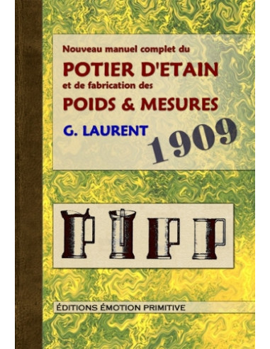 NOUVEAU MANUEL COMPLET DU POTIER D'ÉTAIN ET DE LA FABRICATION DES POIDS ET MESURES