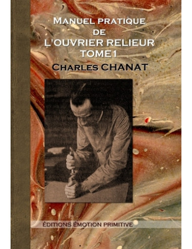 MANUEL PRATIQUE DE L'OUVRIER RELIEUR - TOME 1