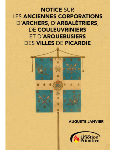 NOTICE SUR LES ANCIENNES CORPORATIONS D'ARCHERS, D'ARBALETRIERS DE PICARDIE