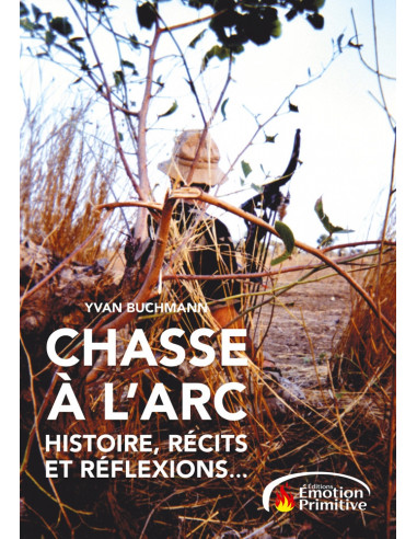 CHASSE A L'ARC HISTOIRE RÉCITS ET RÉFLEXIONS