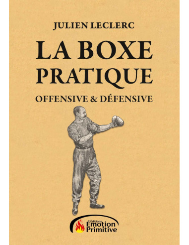 LA BOXE PRATIQUE - OFFENSIVE ET DÉFENSIVE