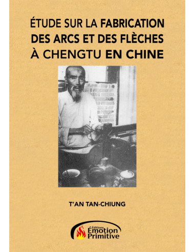 ETUDE SUR LA FABRICATION DES ARCS ET DES FLECHES A CHENGTU EN CHINE