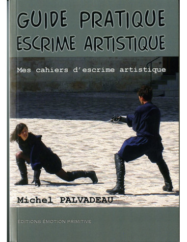 GUIDE PRATIQUE ESCRIME ARTISTISTIQUE, MES CAHIERS D'ESCRIME ARTISTIQUE