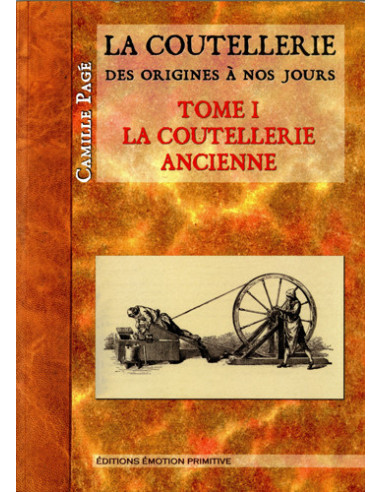 LA COUTELLERIE DES ORIGINES À NOS JOURS, TOME 1, LA COUTELLERIE ANCIENNE