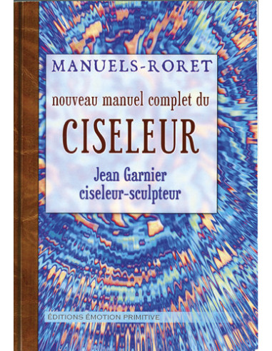 NOUVEAU MANUEL COMPLET DU CISELEUR